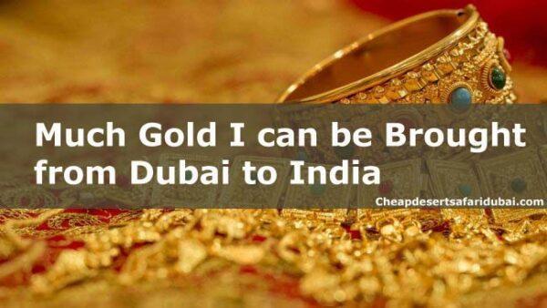 how-much-gold-i-can-bring-from-dubai-to-india